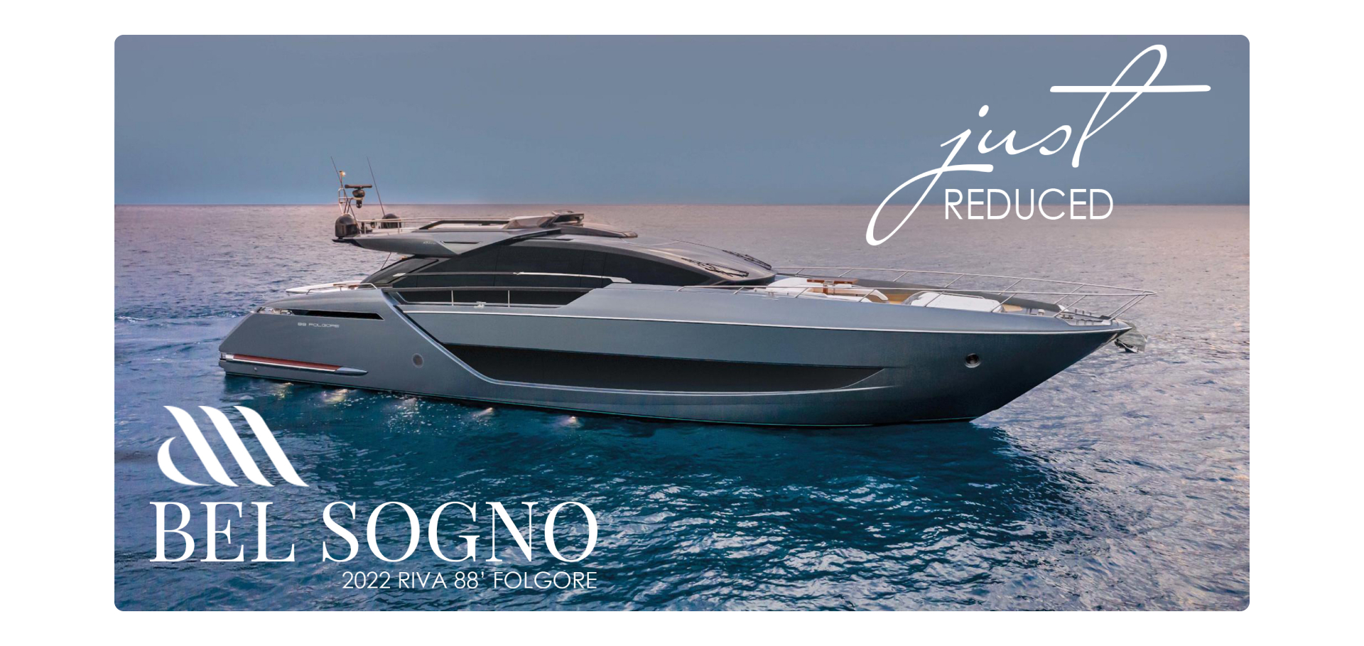 JUST REDUCED! 2022 RIVA 88 BEL SOGNO